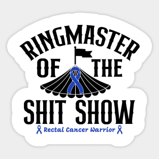 Ringmaster of the Shit Show - Rectal Cancer Warrior Sticker